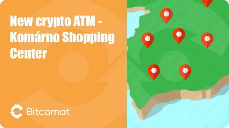 New crypto ATM installed:  Komárno Shopping Center